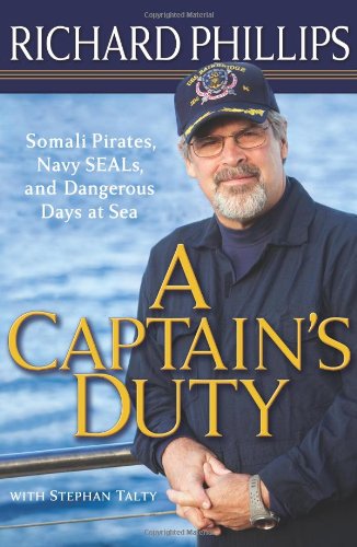 cover image A Captain's Duty: Somali Pirates, Navy SEALs, and Dangerous Days at Sea