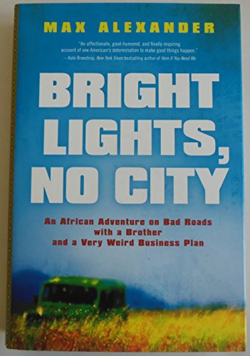 cover image Bright Lights, No City: 
An African Adventure on Bad Roads with a Brother and 
a Very Weird Business Plan