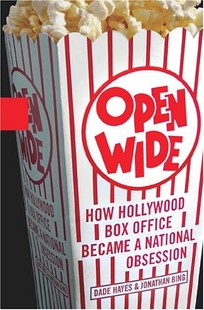 OPEN WIDE: How Hollywood Box Office Became a National Obsession