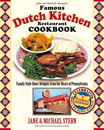 cover image JOHN AND MICHELLE MORGAN'S FAMOUS DUTCH KITCHEN RESTAURANT COOKBOOK: Family-Style Diner Delights from the Heart of Pennsylvania