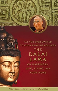 All You Ever Wanted to Know from His Holiness the Dalai Lama on Happiness
