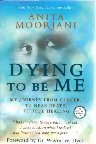 cover image Dying to Be Me: My Journey from Cancer, to Near Death, to True Healing