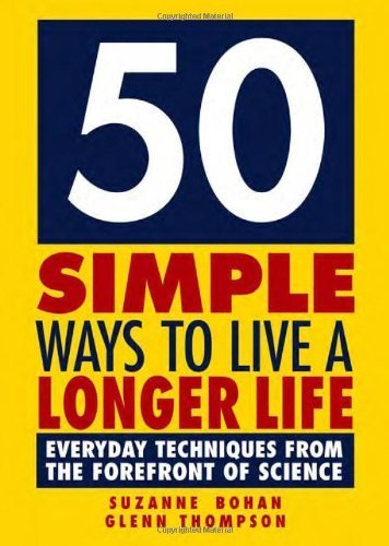 cover image 50 Simple Ways to Live a Longer Life: Everyday Techniques from the Forefront of Science