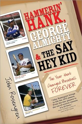 cover image Hammerin' Hank, George Almighty and the Say Hey Kid: The Year That Changed Baseball Forever