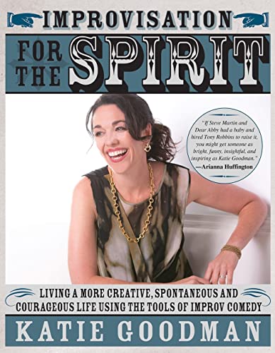 cover image Improvisation for the Spirit: Live a More Creative, Spontaneous, and Courageous Life Using the Tools of Improv Comedy