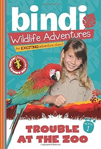 Bindi Wildlife Adventures: Trouble at the Zoo