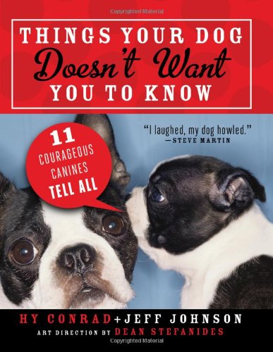 cover image Things Your Dog Doesn’t Want You to Know: 
11 Courageous Canines Tell You What Your Dog Won’t