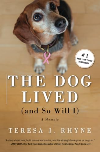 cover image The Dog Lived (and So Will I): 
A Memoir
