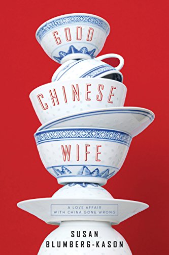 cover image Good Chinese Wife: A Love Affair with China Gone Wrong