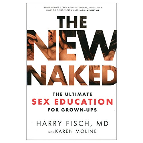 cover image The New Naked: The Ultimate Sex Education for Grownups