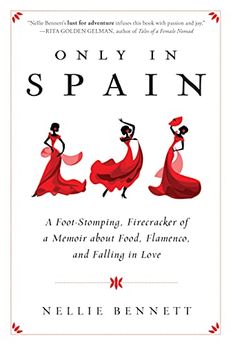 cover image Only in Spain: A Foot-Stomping, Firecracker of a Memoir about Food, Flamenco, and Falling in Love