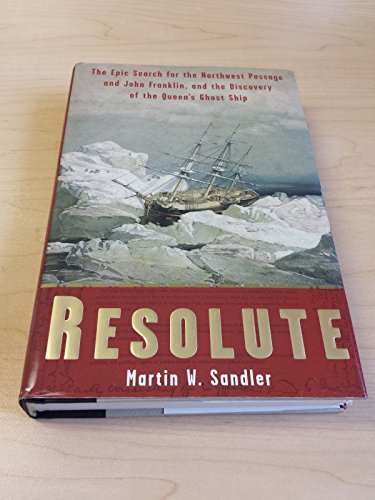 cover image Resolute: The Epic Search for the Northwest Passage and John Franklin, and the Discovery of the Queen's Ghost Ship