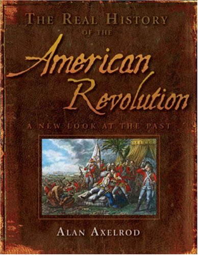 cover image The Real History of the American Revolution: A New Look at the Past