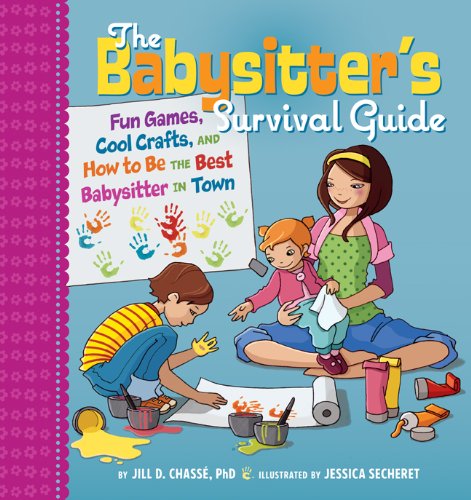 cover image The Babysitter's Survival Guide: Fun Games, Cool Crafts, and How to Be the Best Babysitter in Town