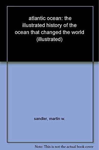 cover image Atlantic Ocean: The Illustrated History of the Ocean That Changed the World