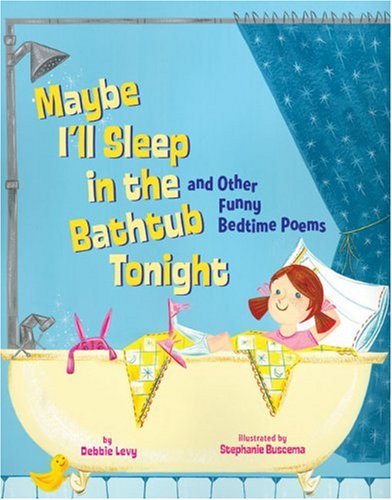 cover image Maybe I’ll Sleep in the Bathtub Tonight and Other Funny Bedtime Poems