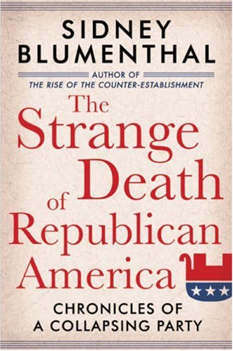 cover image The Strange Death of Republican America: Chronicles of a Collapsing Party