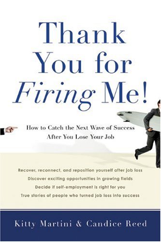 cover image Thank You for Firing Me!: How to Catch the Next Wave of Success After You Lose Your Job