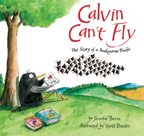 cover image Calvin Can't Fly: The Story of a Bookworm Birdie