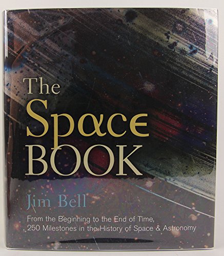 cover image The Space Book: From the Beginning to the End of Time, 250 Milestones in the History of Space & Astronomy