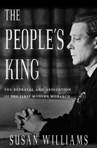 cover image THE PEOPLE'S KING: The Betrayal and Abdication of the First Modern Monarch