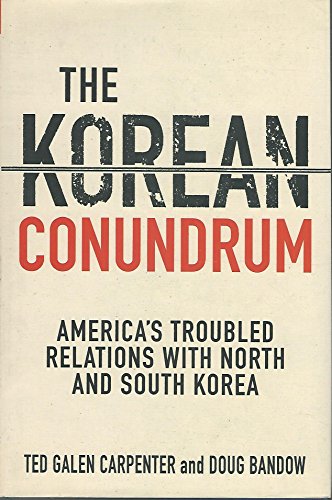 cover image The Korean Conundrum: America's Troubled Relations with North and South Korea