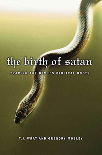cover image The Birth of Satan: Tracing the Devil's Biblical Roots