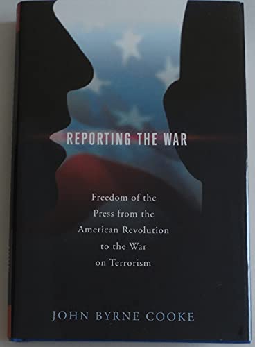 cover image Reporting the War: Freedom of the Press from the American Revolution to the War on Terrorism