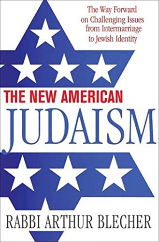 cover image The New American Judaism: The Way Forward on Challenging Issues from Intermarriage to Jewish Identity