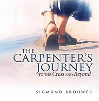 The Carpenter's Journey: To the Cross and Beyond
