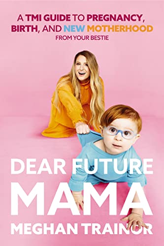 cover image Dear Future Mama: A TMI Guide to Pregnancy, Birth, and New Motherhood from Your Bestie