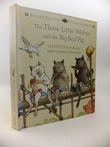 cover image The Three Little Wolves and the Big Bad Pig: A Pop-Up Storybook with a Twist in the Tale!