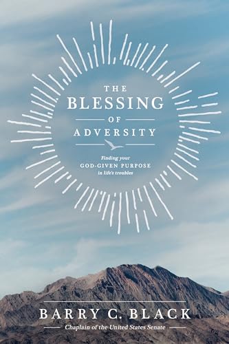cover image The Blessing of Adversity: Finding Your God-Given Purpose in Life's Troubles