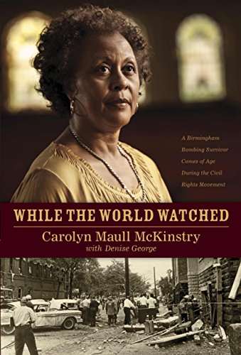 cover image While the World Watched: A Birmingham Bombing Survivor Comes of Age During the Civil Rights Movement