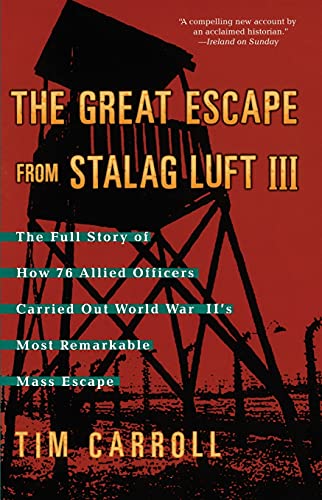 cover image The Great Escape from Stalag Luft III: The Full Story of How 76 Allied Officers Carried Out World War II's Most Remarkable Mass Escape