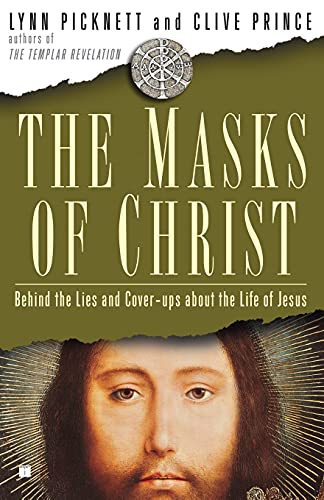 cover image The Masks of Christ: Behind the Lies and Cover-ups about the Life of Jesus