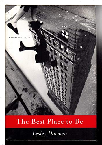 cover image The Best Place to Be: A Novel in
\t\t  Stories