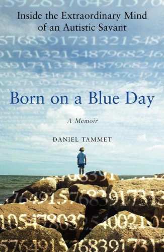 cover image Born on a Blue Day: Inside the Extraordinary Mind of an Autistic Savant, a Memoir