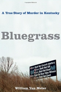 Bluegrass: A True Story of Murder and Family in Small-Town Kentucky
