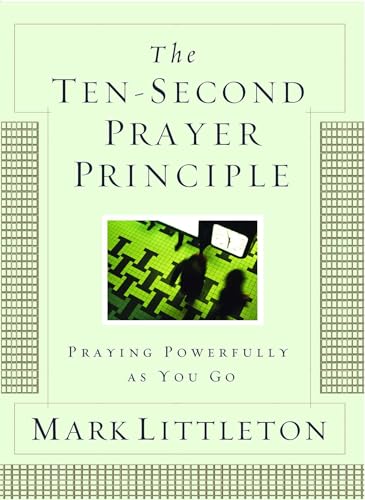 cover image The Ten-Second Prayer Principle: How to Pray Powerfully & Effectively in Today's Busy World