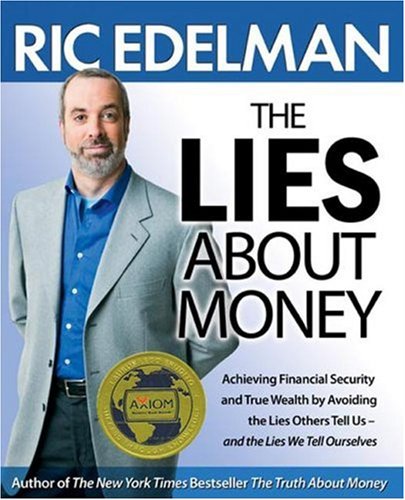 cover image The Lies About Money: Achieving Financial Security and True Wealth by Avoiding the Lies Others Tell Us—and the Lies We Tell Ourselves
