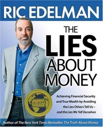 The Lies About Money: Achieving Financial Security and True Wealth by Avoiding the Lies Others Tell Us—and the Lies We Tell Ourselves