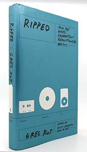 cover image Ripped: How the Wired Generation Revolutionized Music