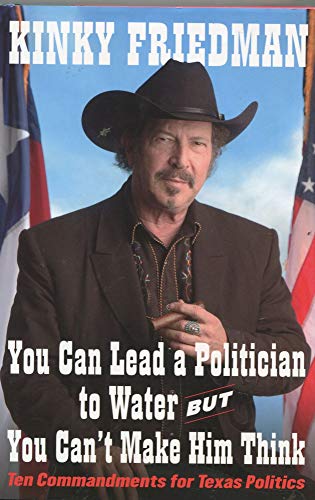 cover image You Can Lead a Politician to Water, but You Can't Make Him Think: Ten Commandments for Texas Politics