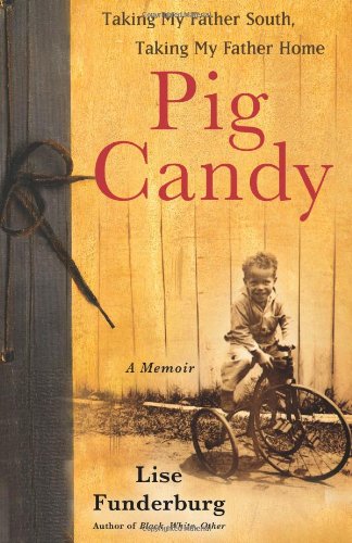 cover image Pig Candy: Taking My Father South, Taking My Father Home