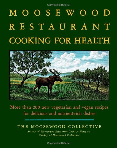 cover image Moosewood Restaurant Cooking for Health: More than 200 New Recipes for Delicious and Nutrient-Rich Dishes