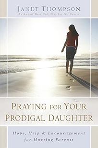 Praying for Your Prodigal Daughter: Hope