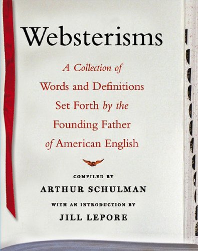 cover image Websterisms: A Collection of Words and Definitions Set Forth by the Founding Father of American English