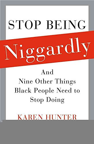 cover image Stop Being Niggardly: and Nine Other Things Black People Need to Stop Doing