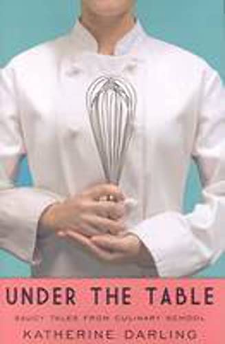 cover image Under the Table: Saucy Tales from Culinary School